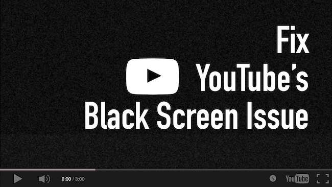 Solve YouTube Black Screen Problem